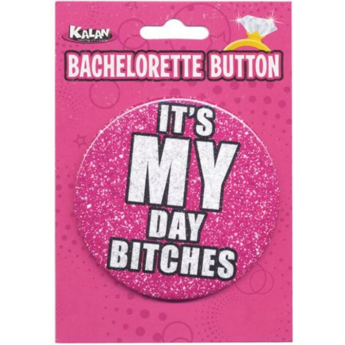 Bachelorette Button It's My Day Bitches - Image 1