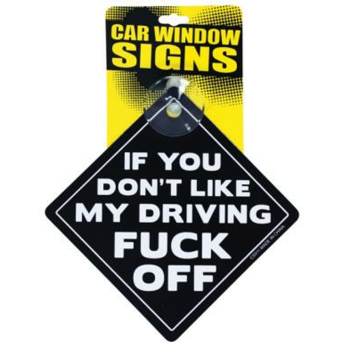 If You Don't Like My Driving Fuck Off Car Sign - Image 1