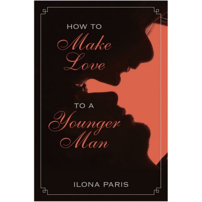 How To Make Love To A Younger Man by Ilona Paris - Image 1