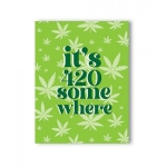 It's 420 Somewhere 420 Greeting Card