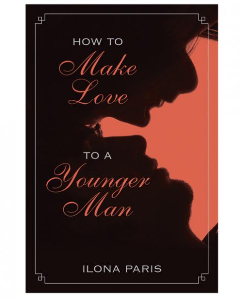 CNVELD-SY03035bf29c024655c How To Make Love To A Younger Man by Ilona Paris - Image 1